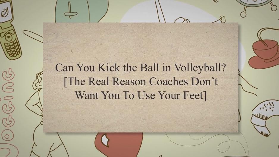 Can You Kick the Ball in Volleyball? [The Real Reason Coaches Don’t